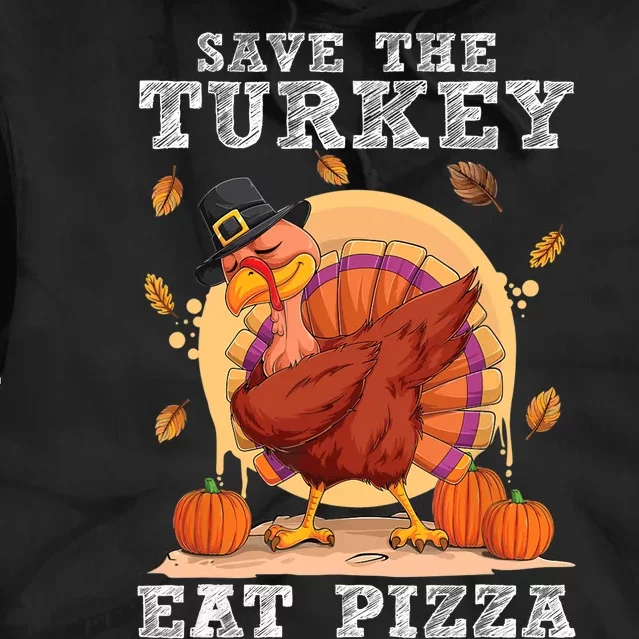 Save A Turkey Eat Pizza Shirt Thanksgiving Adult Vegan Tie Dye Hoodie