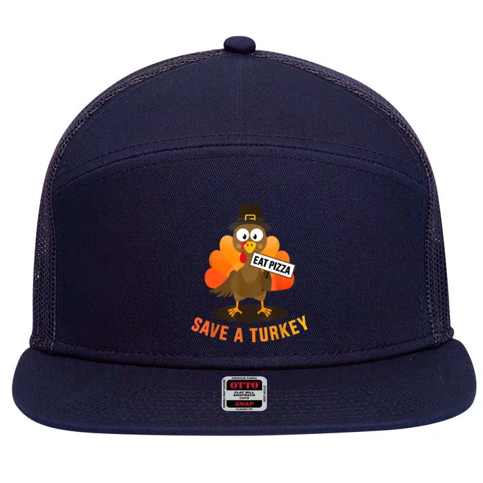 Save A Turkey Eat A Pizza For Vegetarian Vegan Thanksgiving 7 Panel Mesh Trucker Snapback Hat