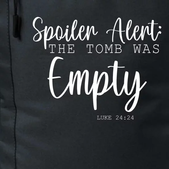 Spoiler Alert The Tomb Was Empty Luke 24:24 Daily Commute Backpack