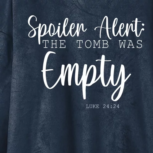 Spoiler Alert The Tomb Was Empty Luke 24:24 Hooded Wearable Blanket