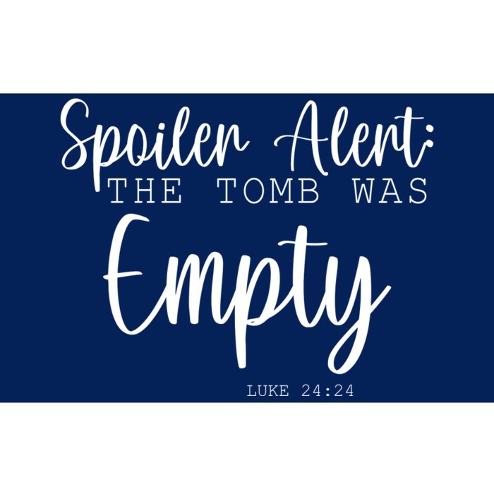 Spoiler Alert The Tomb Was Empty Luke 24:24 Bumper Sticker