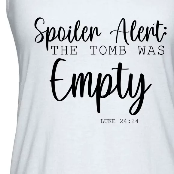 Spoiler Alert The Tomb Was Empty Luke 24:24 Ladies Essential Flowy Tank