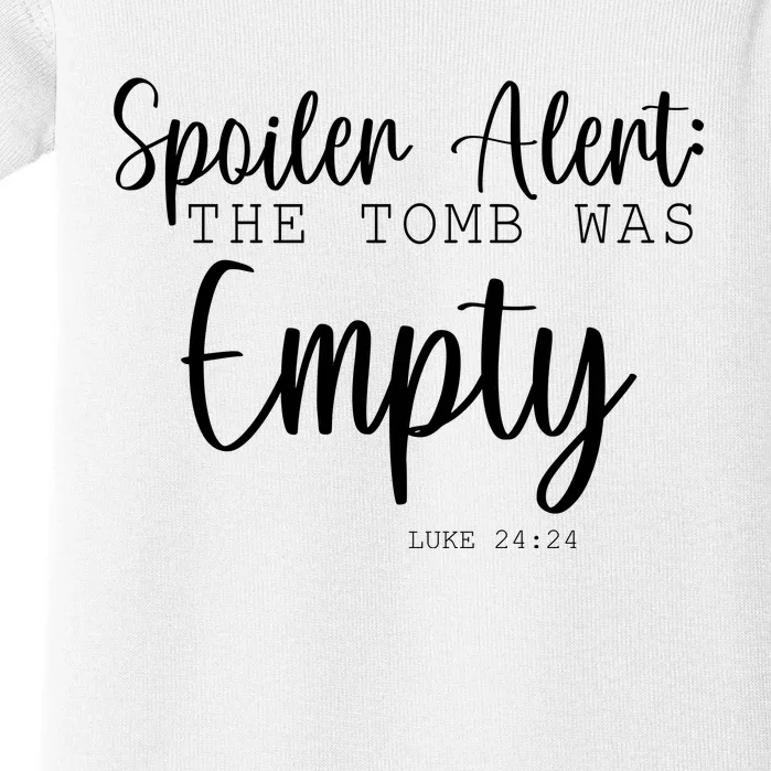 Spoiler Alert The Tomb Was Empty Luke 24:24 Baby Bodysuit