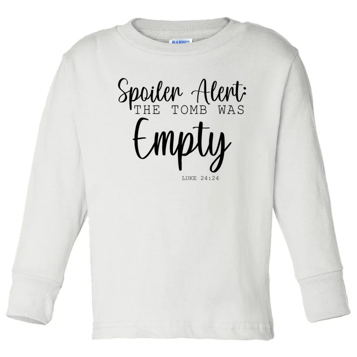 Spoiler Alert The Tomb Was Empty Luke 24:24 Toddler Long Sleeve Shirt