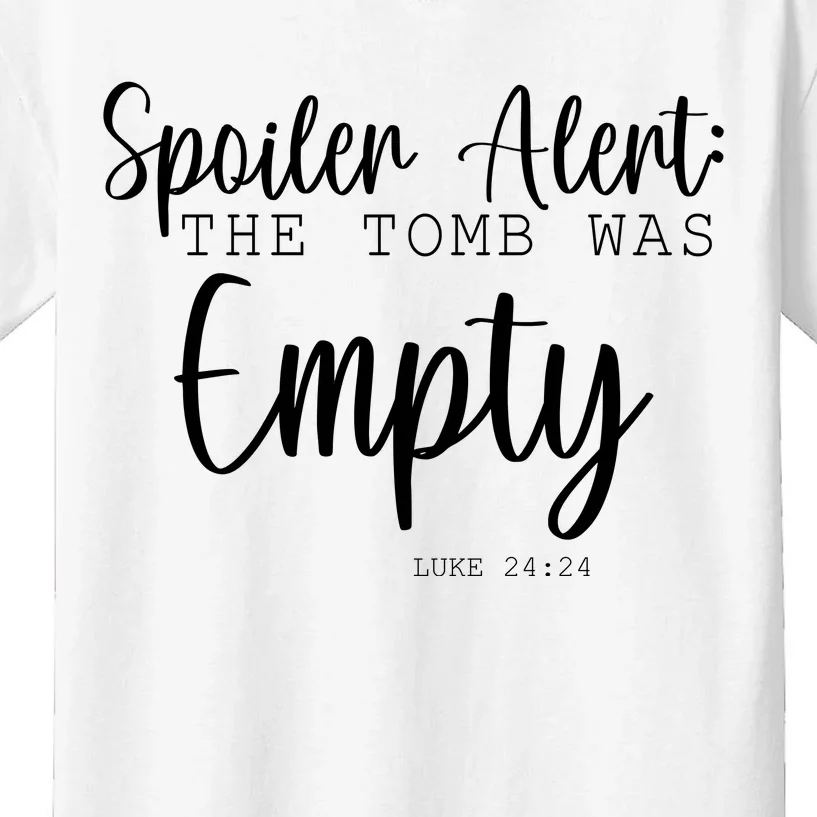 Spoiler Alert The Tomb Was Empty Luke 24:24 Kids T-Shirt