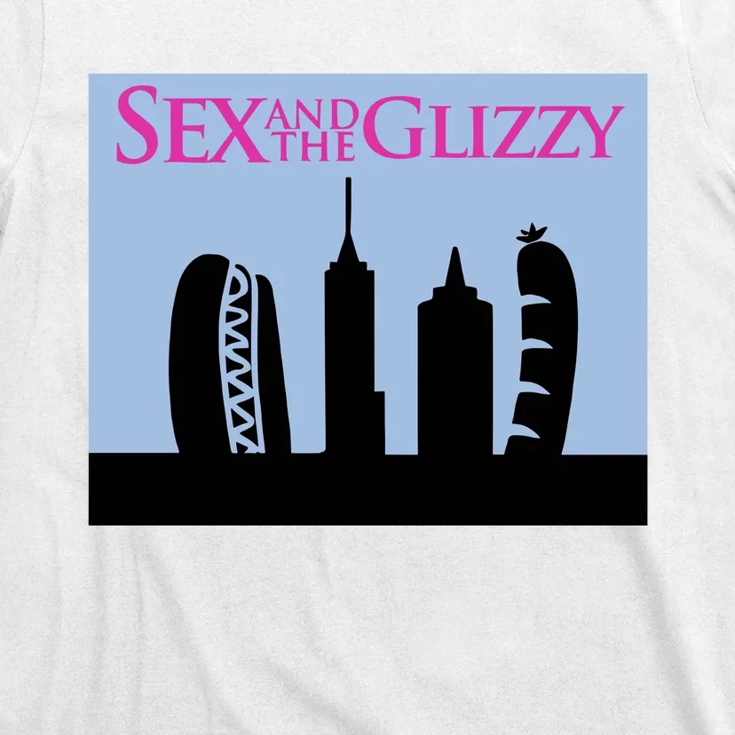 Sex And The Glizzy T-Shirt