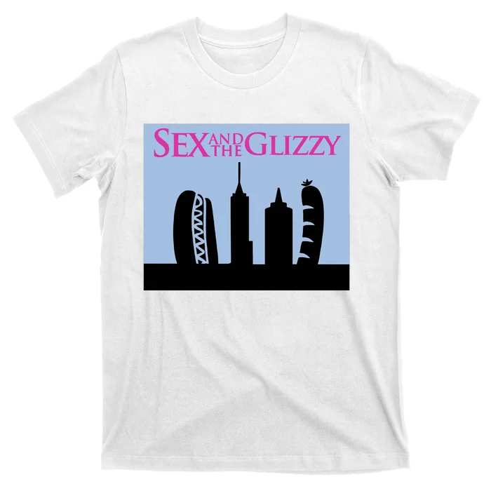 Sex And The Glizzy T-Shirt