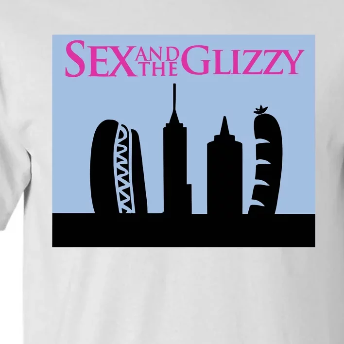 Sex And The Glizzy Tall T-Shirt