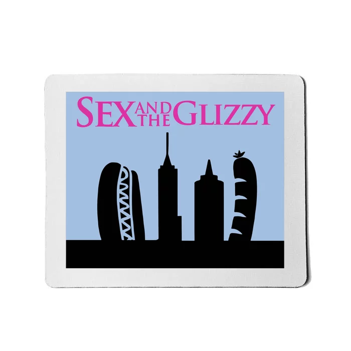 Sex And The Glizzy Mousepad