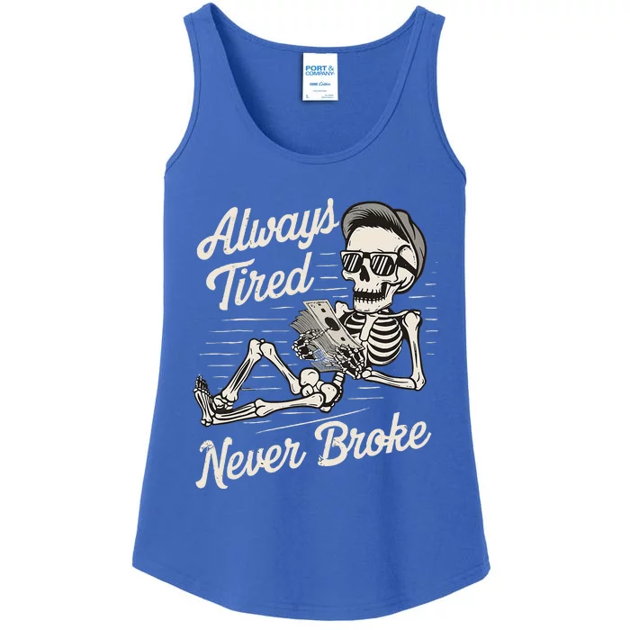 Skeleton Always Tired Never Broke Ladies Essential Tank