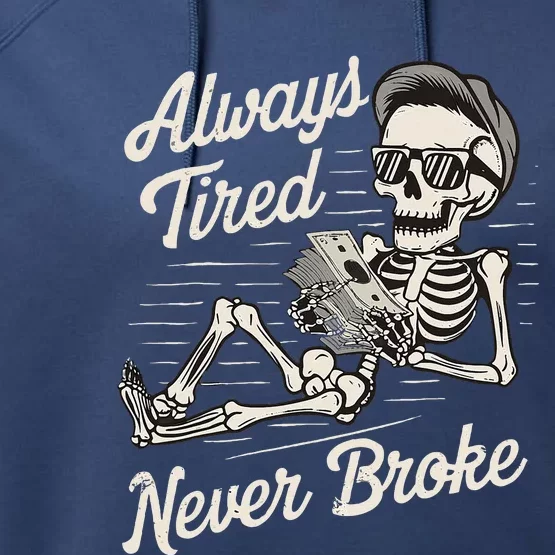 Skeleton Always Tired Never Broke Performance Fleece Hoodie