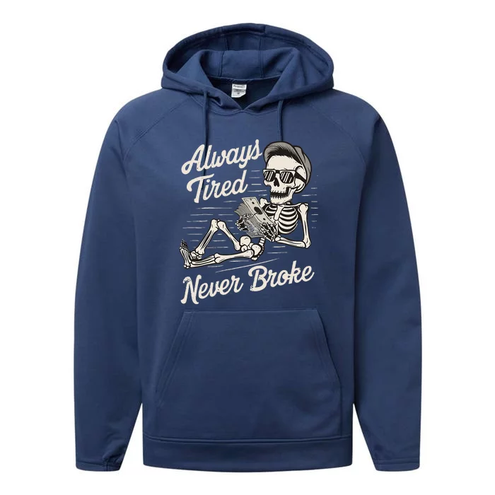 Skeleton Always Tired Never Broke Performance Fleece Hoodie