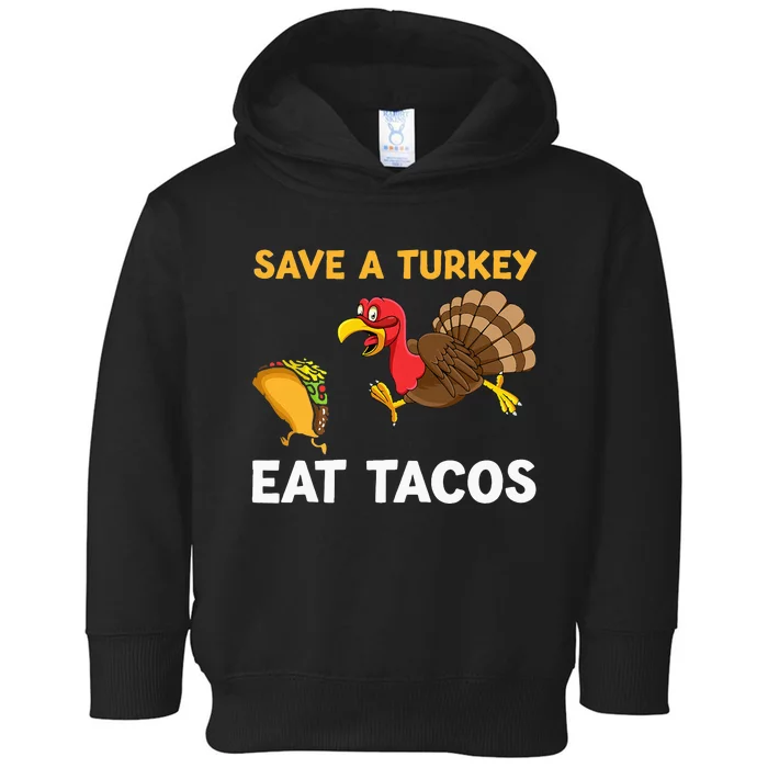 Save A Turkey Eat Tacos Thanksgiving Toddler Hoodie