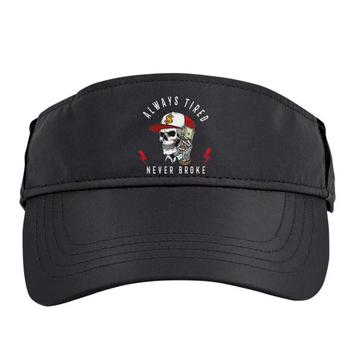 Skull Always Tired Never Broke Adult Drive Performance Visor