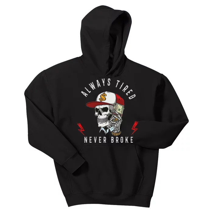 Skull Always Tired Never Broke Kids Hoodie