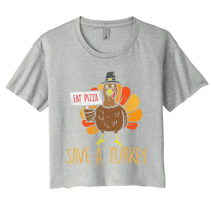 Save A Turkey Eat Pizza Funny Thanksgiving Funny Funny Women's Crop Top Tee