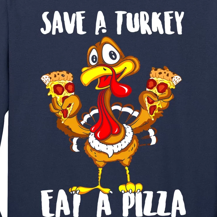 Save A Turkey Eat Pizza Thanksgiving Shirt Adult Vegan Tall Long Sleeve T-Shirt