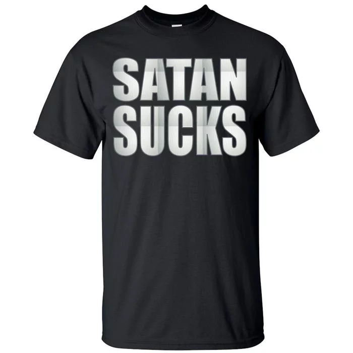 Satan Sucks Tall T-Shirt