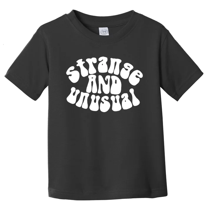 Strange And Unusual Toddler T-Shirt