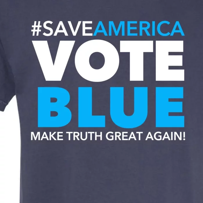 Save America Vote Blue Make Truth Great Again Great Gift Garment-Dyed Heavyweight T-Shirt