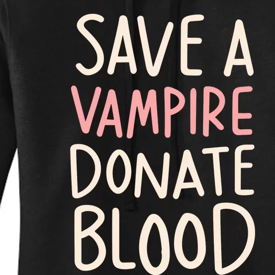 Save A Vampire Donate Blood Funny Halloween Women's Pullover Hoodie