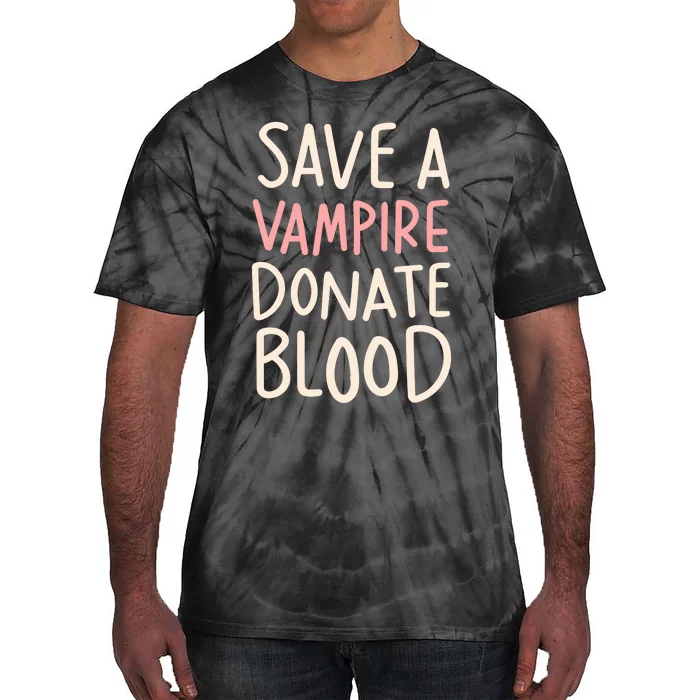 Save A Vampire Donate Blood Funny Halloween Tie-Dye T-Shirt