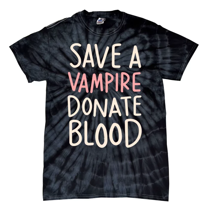 Save A Vampire Donate Blood Funny Halloween Tie-Dye T-Shirt