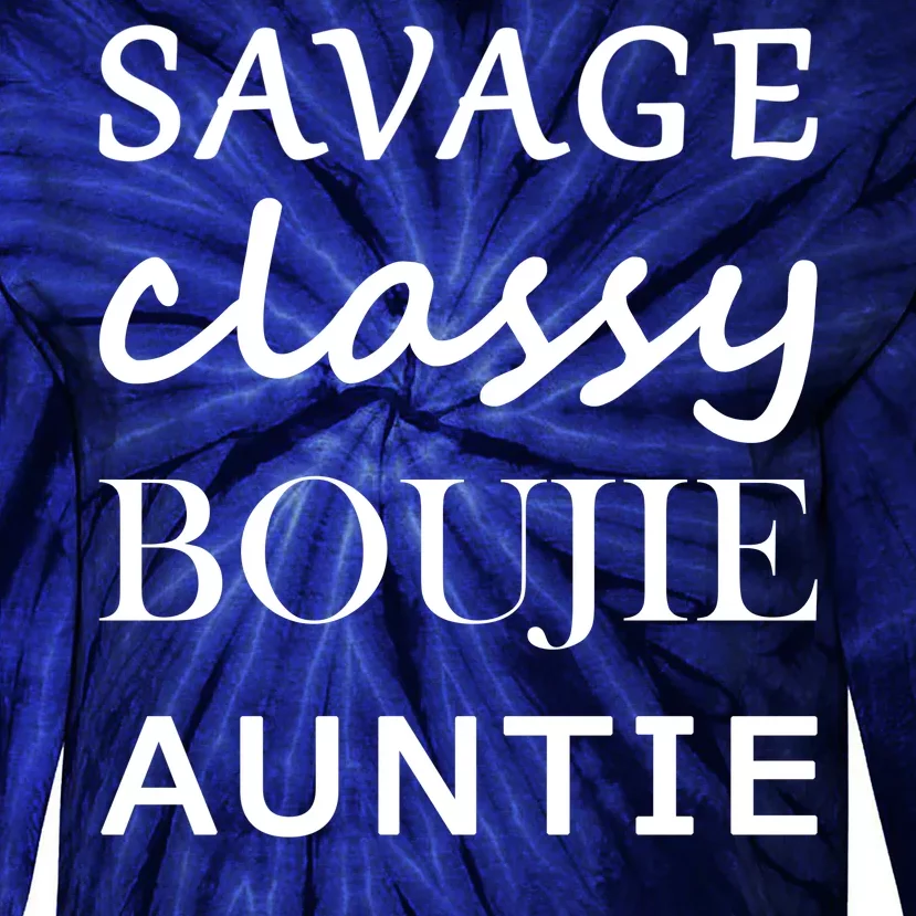 Savage Classy Bougie Auntie Funny Aunt Tie-Dye Long Sleeve Shirt