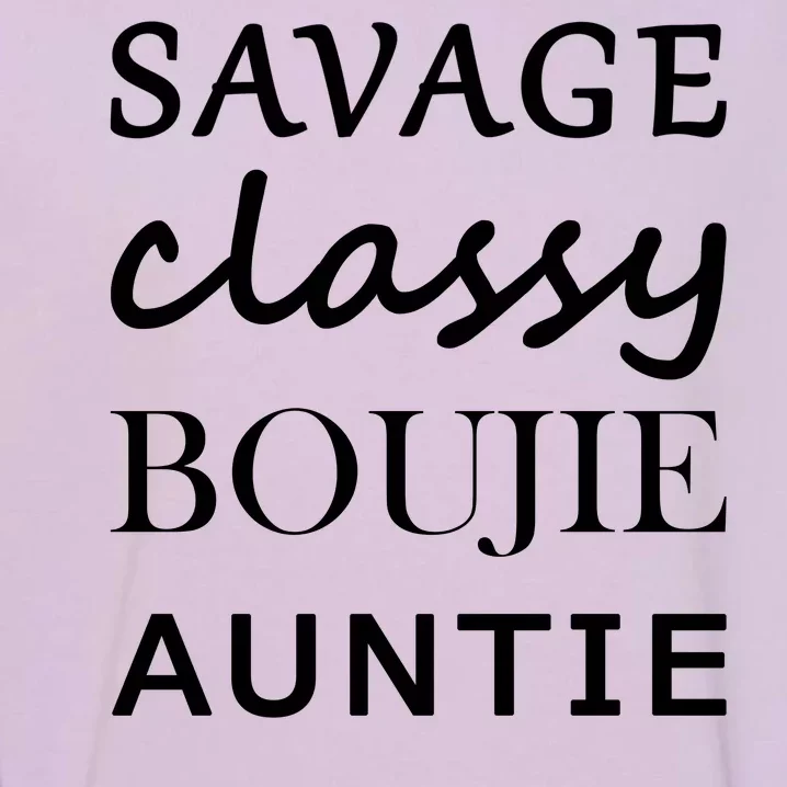 Savage Classy Bougie Auntie Funny Aunt Garment-Dyed Sweatshirt