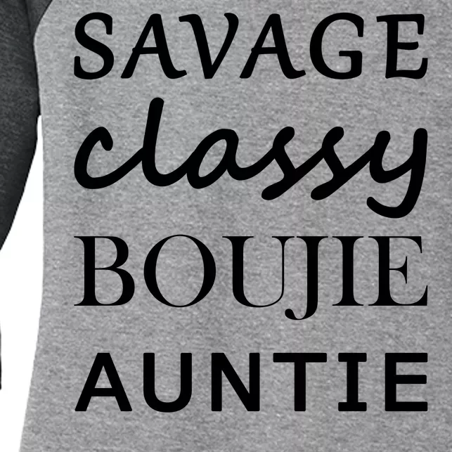 Savage Classy Bougie Auntie Funny Aunt Women's Tri-Blend 3/4-Sleeve Raglan Shirt