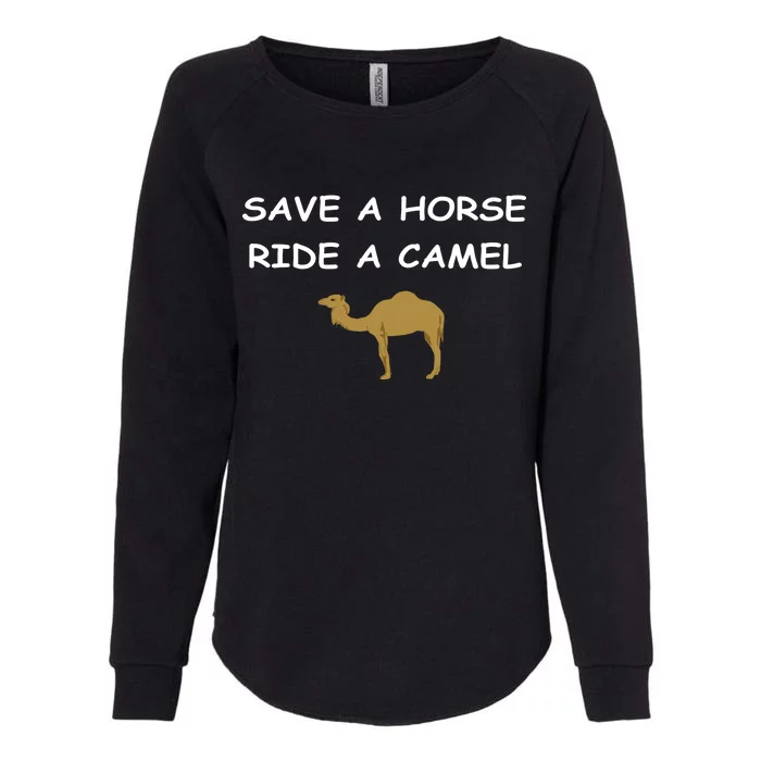 Save A Horse Ride A Camel Funny Womens California Wash Sweatshirt