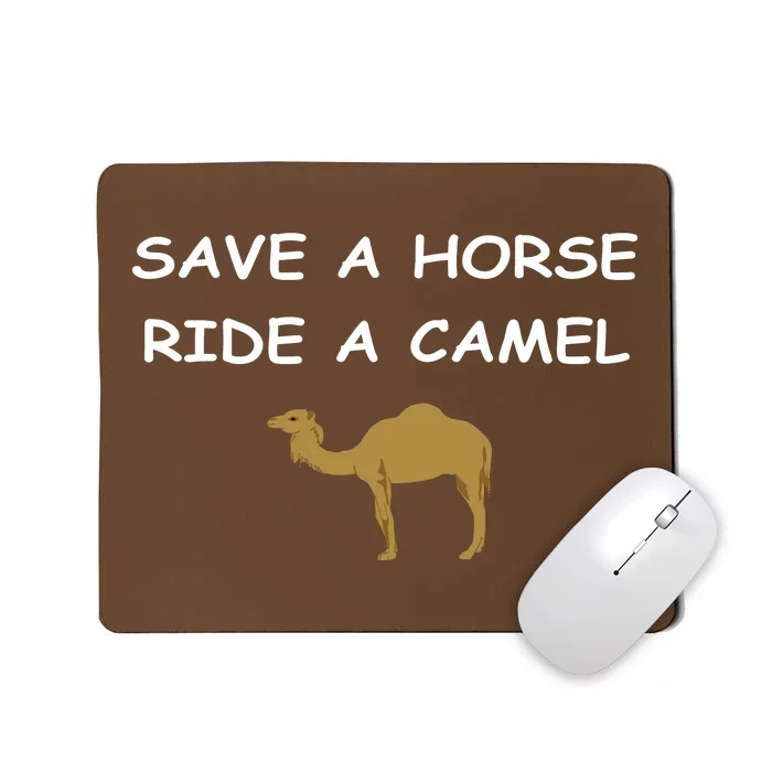 Save A Horse Ride A Camel Funny Mousepad