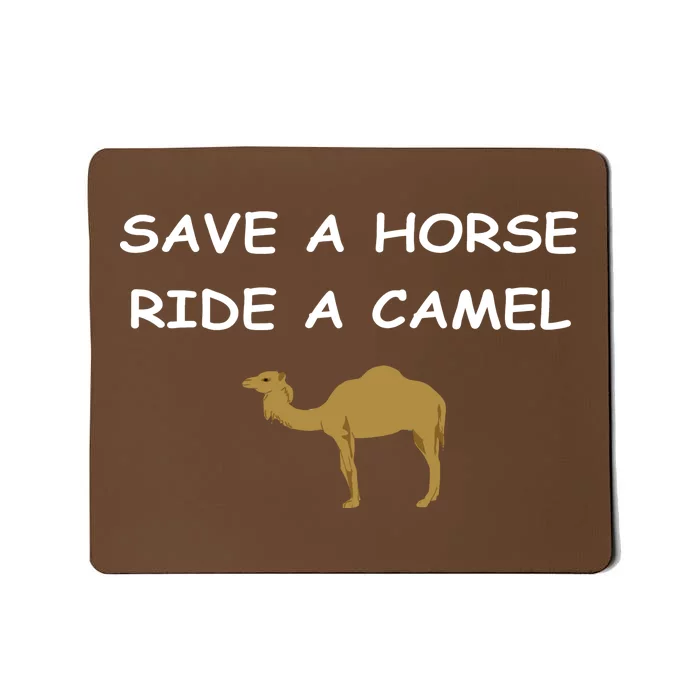 Save A Horse Ride A Camel Funny Mousepad