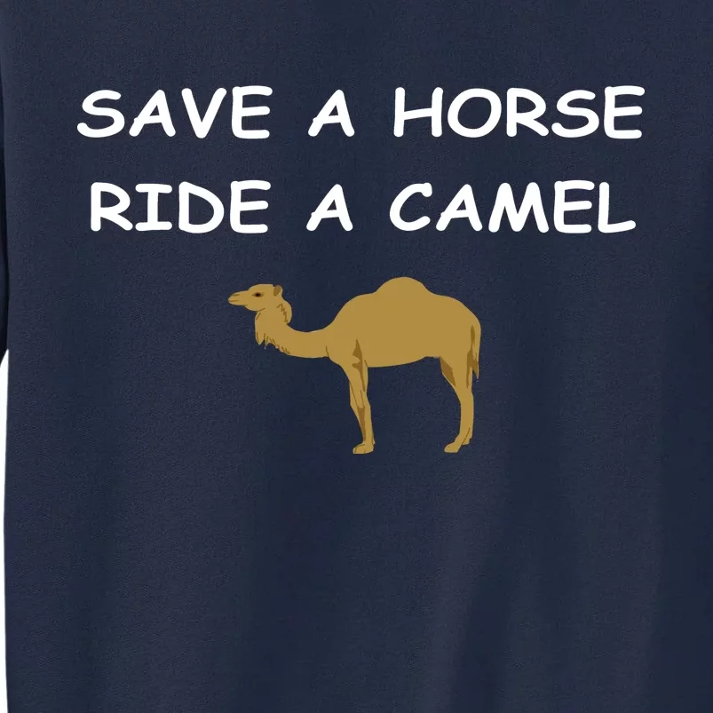 Save A Horse Ride A Camel Funny Tall Sweatshirt