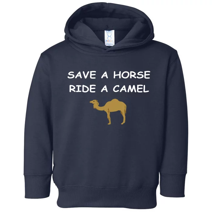 Save A Horse Ride A Camel Funny Toddler Hoodie