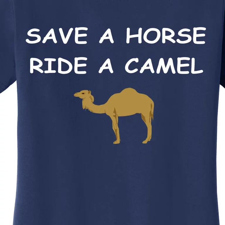 Save A Horse Ride A Camel Funny Women's T-Shirt