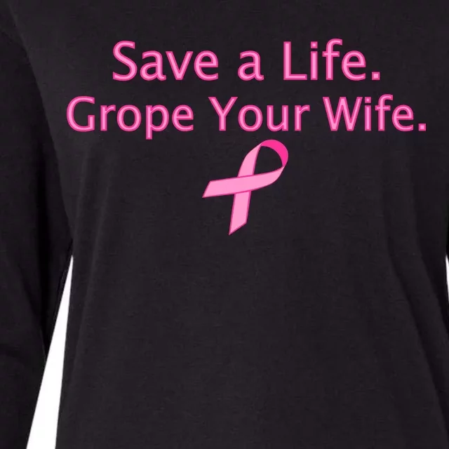 Save a Life Grope Your Wife Breast Cancer Womens Cotton Relaxed Long Sleeve T-Shirt