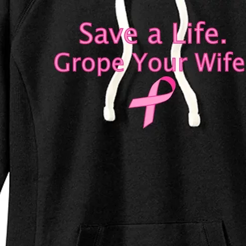 Save a Life Grope Your Wife Breast Cancer Women's Fleece Hoodie