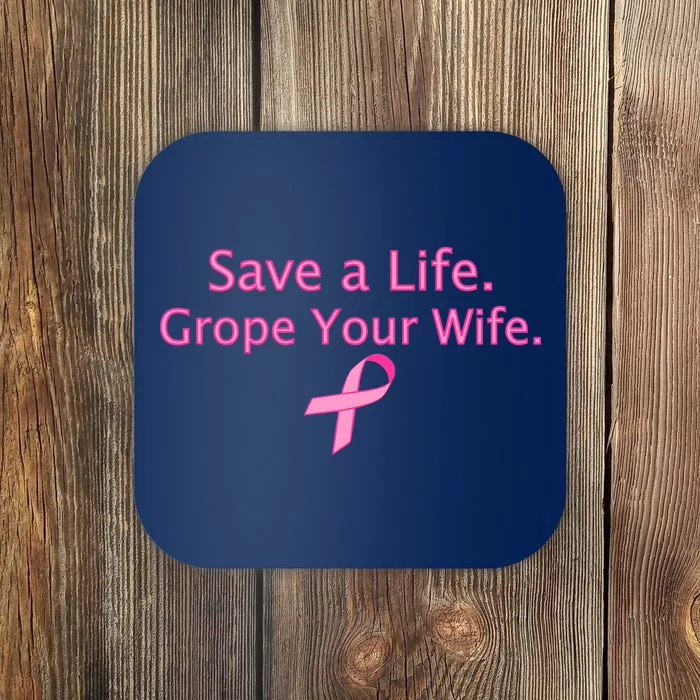 Save a Life Grope Your Wife Breast Cancer Coaster