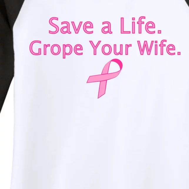 Save a Life Grope Your Wife Breast Cancer Women's Tri-Blend 3/4-Sleeve Raglan Shirt