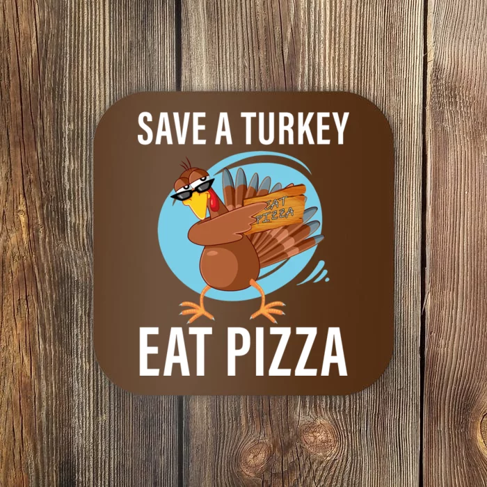 Save A Turkey Eat A Pizza Coaster