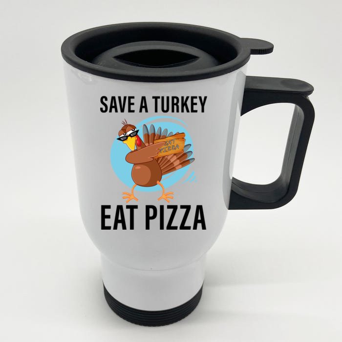 Save A Turkey Eat A Pizza Front & Back Stainless Steel Travel Mug