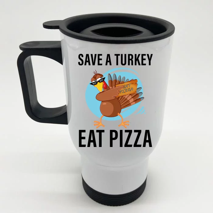 Save A Turkey Eat A Pizza Front & Back Stainless Steel Travel Mug