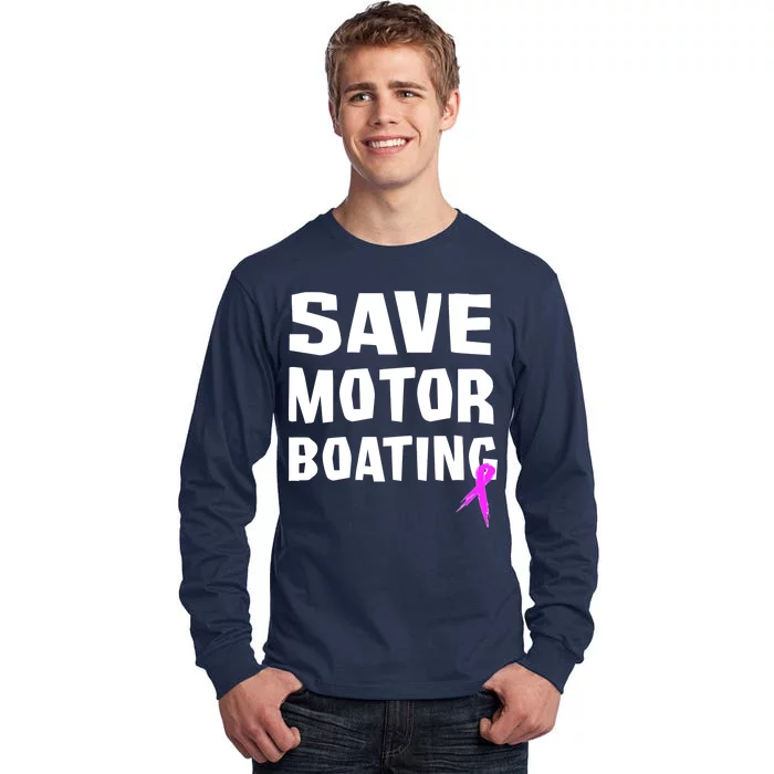 Save Motor Boating Breast Cancer Tall Long Sleeve T-Shirt