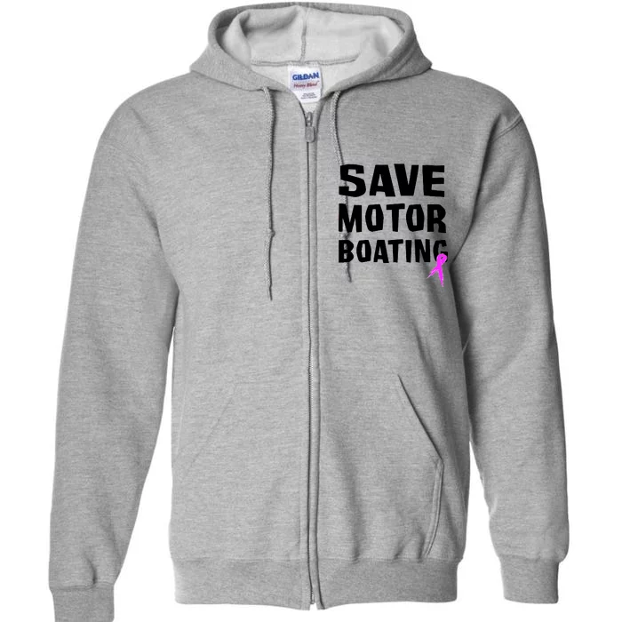 Save Motor Boating Breast Cancer Full Zip Hoodie