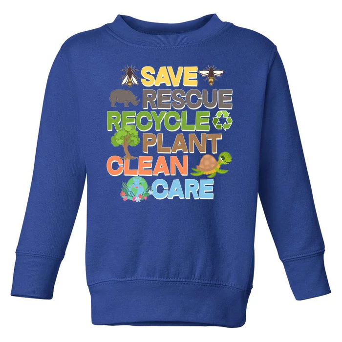 Save Rescue Recycle Plant Clean Care Earth Day Toddler Sweatshirt