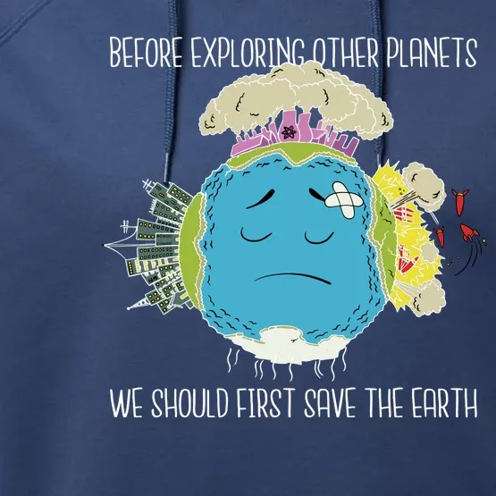 Save The Earth Before Exploring Other Planets Performance Fleece Hoodie