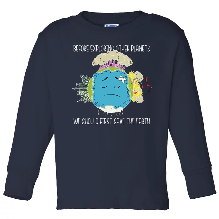 Save The Earth Before Exploring Other Planets Toddler Long Sleeve Shirt