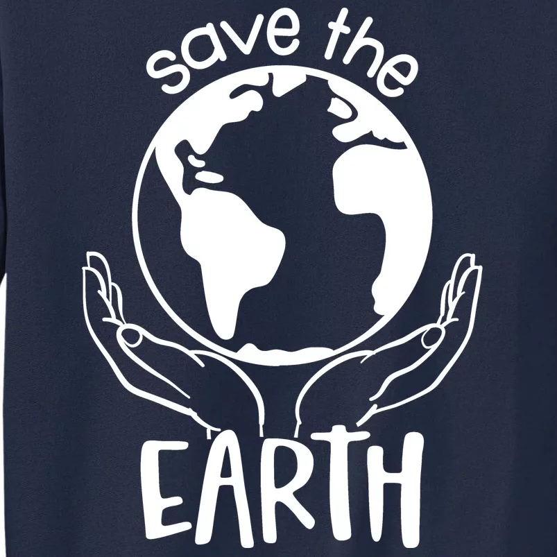 Save The Earth Holding Globe Tall Sweatshirt