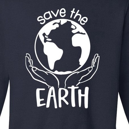 Save The Earth Holding Globe Toddler Sweatshirt